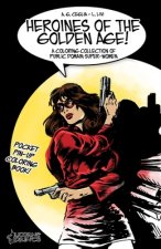 Heroines of the Golden Age!: A Coloring Collection of Public Domain Super-Women