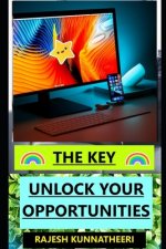 The Key: Unlock Your Opportunities