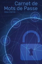 Carnet de Mots de Passe - Sites Internet: Petit organiseur avec onglets alphabétiques de A ? Z pour se rappeler des informations d'identification des