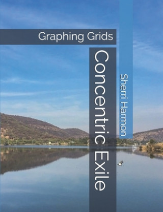 Concentric Exile: Graphing Grids