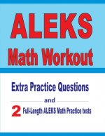 ALEKS Math Workout: Extra Practice Questions and Two Full-Length Practice ALEKS Math Tests