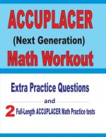 Accuplacer Math Workout: Extra Practice Questions and Two Full-Length Practice Accuplacer Math Tests