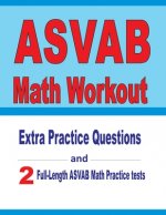 ASVAB Math Workout: Extra Practice Questions and Two Full-Length Practice ASVAB Math Tests