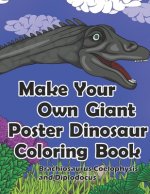 Make Your Own Giant Poster Dinosaur Coloring Book, Brachiosaurus, Coelophysis and Diplodocus