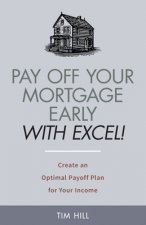 Pay Off Your Mortgage Early With Excel! Create an Optimal Payoff Plan for Your Income