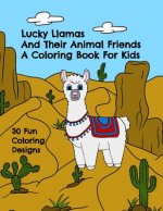 Lucky Llamas and Their Animal Friends - A Coloring Book for Kids: 30 Fun Coloring Designs