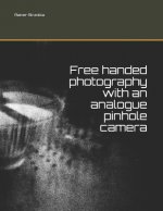 Free handed photography with an analogue pinhole camera