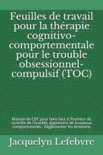 Feuilles de travail pour la thérapie cognitivo-comportementale pour le trouble obsessionnel-compulsif (TOC): Manuel de CBT pour faire face ? l'humeur