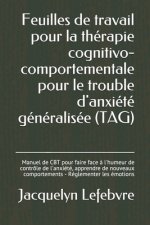 Feuilles de travail pour la thérapie cognitivo-comportementale pour le trouble d'anxiété généralisée (TAG): Manuel de CBT pour faire face ? l'humeur d