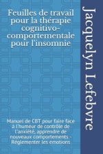 Feuilles de travail pour la thérapie cognitivo-comportementale pour l'insomnie: Manuel de CBT pour faire face ? l'humeur de contrôle de l'anxiété, app