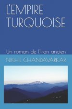 L'Empire Turquoise: Un roman de l'Iran ancien