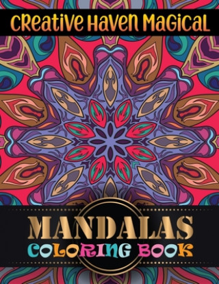 Creative Haven Magical Mandalas Coloring Book: Super Awesome Mandala instillation Beginner ... lover mandala coloring books for adults
