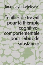 Feuilles de travail pour la thérapie cognitivo-comportementale pour l'abus de substances