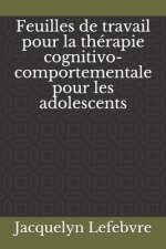 Feuilles de travail pour la thérapie cognitivo-comportementale pour les adolescents