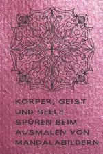 Körper, Geist und Seele spüren beim Ausmalen von Mandalabildern: Ausmalbuch für Erwachsene mit Platz für Dankbarkeitseinträge