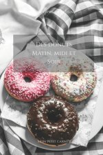 Des donuts matin, midi et soir: Carnet de note Mon petit carnet Carnet de recette de cuisine Livre de recueil pour cuisinier, pâtissier 100 pages vier