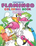 Fantastic Flamingo Coloring Book for Kids: Easy and Fun Coloring Page for Toddlers Kids Ages 2-4, 4-8, Perfect gift for Cute Girls who loves flamingo