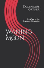 Waning Moon: Book Two in the Prophecy Chronicles