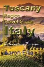 Tuscany Region Travel Guide, Italy: Information Tourism