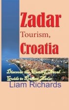 Zadar Tourism, Croatia: Discover the History, Travel Guide to Present Zadar