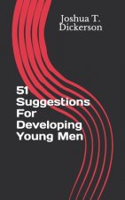 51 Suggestions For Developing Young Men