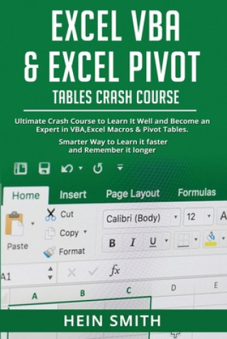Excel VBA & Excel Pivot Tables Crash Course: Ultimate Crash Course to Learn It Well and Become an Expert in VBA, Excel Macros & Pivot Tables. Smarter