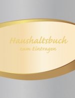 Haushaltsbuch zum Eintragen: Übersichtlicher Haushaltsplaner für Paare, WGs & Singles im A4 Fomat zum Eintragen Ausgaben. Geld Sparen durch einfach