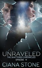 Unraveled: Episode 11 of The Shattered Chronicles