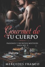 Gourmet de tu Cuerpo. Pasiones y Secretos Místicos Saga No. 2