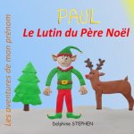 Paul le Lutin du P?re Noël: Les aventures de mon prénom