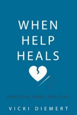 When Help Heals: Being Seen, Heard and Loved