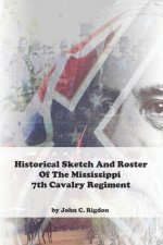 Historical Sketch And Roster Of The Mississippi 7th Cavalry Regiment