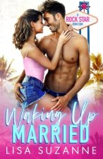 Waking Up Married: A Rock Star Rom Com