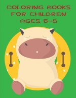 Coloring Books For Children Ages 6-8: Coloring Pages with Adorable Animal Designs, Creative Art Activities for Children, kids and Adults