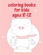 Coloring Books For Kids Ages 8-12: Cute Christmas Coloring pages for every age