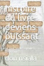 histoire du livre deviens puissant