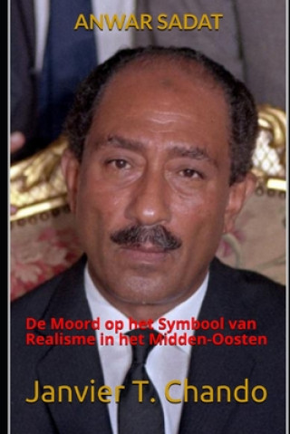 Anwar Sadat: De Moord op het Symbool van Realisme in het Midden-Oosten