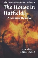 The House in Hatfield: Arousing Resolve