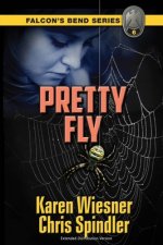 Falcon's Bend Series, Book 6: Pretty Fly: Extended Distribution Version