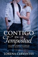 Contigo En La Tempestad: Una novela romántica llena de intrigas, secretos y traiciones