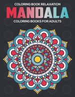 Coloring Book Relaxation: Mandala Coloring Books For Adults: Stress Relieving Mandala Designs