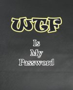WTF Is My Password: Password and Username Keeper, Internet Websites and Passwords, Organized (Size 7.5x9.25)