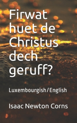 Firwat huet de Christus dech geruff?: Luxembourgish/English