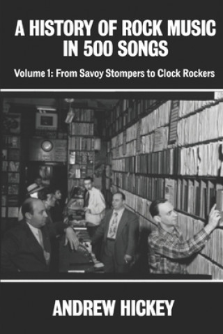 A History of Rock Music in 500 Songs vol 1: From Savoy Stompers to Clock Rockers