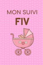 Mon Suivi FIV: Livret de suivi de votre Fécondation In Vitro - Idéal pour garder une Trace de votre parcours de FIV - 100 Fiches ? re