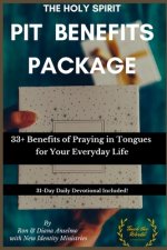 The Holy Spirit PIT Benefits Package: 33+ Benefits of Praying in Tongues for Your Everyday Life