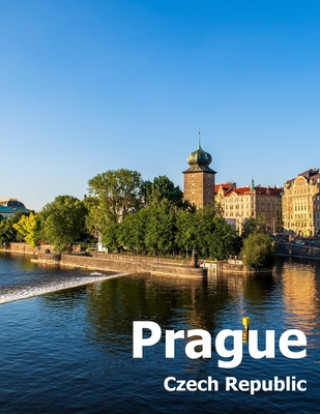 Prague Czech Republic: Coffee Table Photography Travel Picture Book Album Of A City and Country in Eastern Europe Large Size Photos Cover
