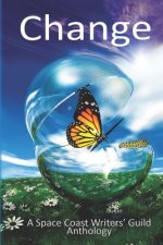 Change: A Space Coast Writer's Guild Anthology