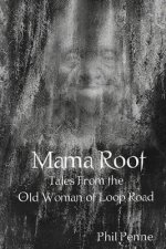 Mama Root: The Old Woman of Loop Road