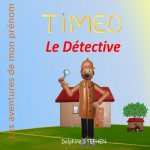 Timeo le Détective: Les aventures de mon prénom